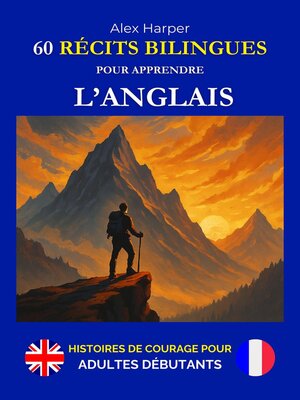 cover image of 60 Récits Bilingues pour Apprendre l'Anglais--Histoires de Courage pour Adultes Débutants